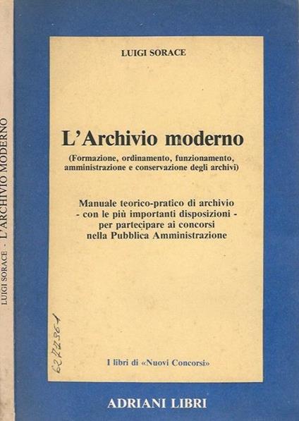 L archivio moderno. Formazione ordinamento funzionamento