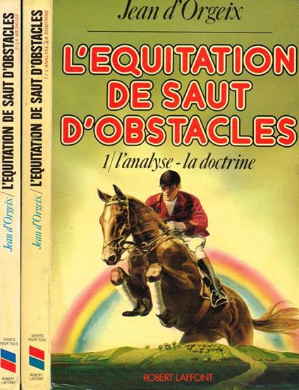 L' equitation de saut d'obstacles 2voll I-L'analyse, la doctrine. II-La methode - Jean D'Orgeix - copertina