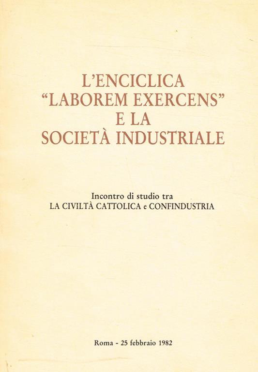 L' Enciclica Laborem Exercens e la società industriale. Incontro di studio tra La Civiltà Cattolica e Confindustria - copertina