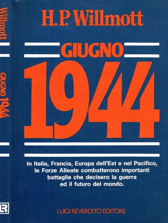 Giugno 1944. In Italia, Francia, Europa dell'Est e nel Pacifico, le Forze Alleate combatterono importanti battaglie che decisero la guerra ed il futuro del mondo - copertina