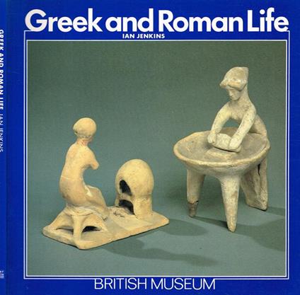 Greek and Roman life - Ian Jenkins - copertina