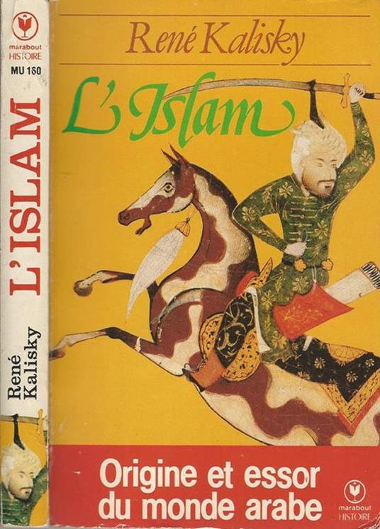 L' Islam. Origine ed essor du monde arabe - René Kalisky - copertina