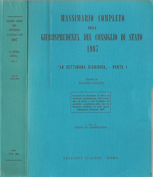 Massimario completo della Giurisprudenza del Consiglio di Stato 1987. La Settimana Giuridica - copertina