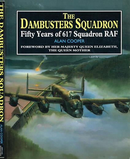 The Dambusters squadron. Fifty Years of 617 Squadron RAF - Allan Cooper - copertina