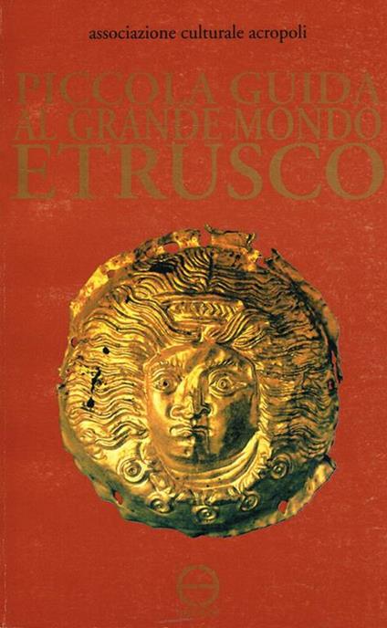 Piccola guida al grande mondo etrusco - copertina