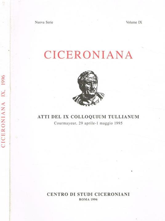 Ciceroniana. Rivista di studi ciceroniani, nuova serie vol.IX. Atti del IX Colloquium Tullianum. Courmayeur 29 aprile-1 maggio 1995 - Scevola Mariotti - copertina