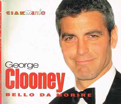 George Clooney. Bello da morire - Paola Jacobbi - copertina