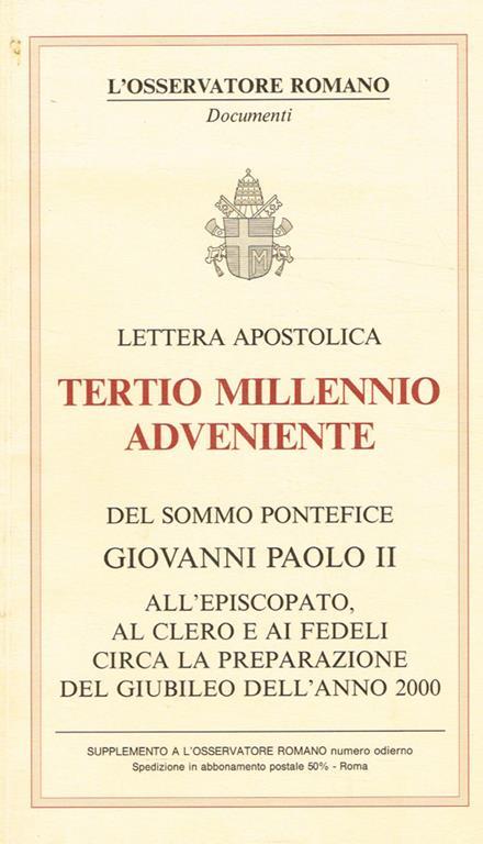 Lettera apostolica Tertio Millennio Adveniente del Sommo Pontefice all'episcopato, al clero e ai fedeli circa la preparazione del giubileo dell'anno 2000 - Giovanni Paolo II - copertina