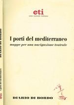 I porti del Mediterraneo. Mappe per una navigazione teatrale. Diario di bordo