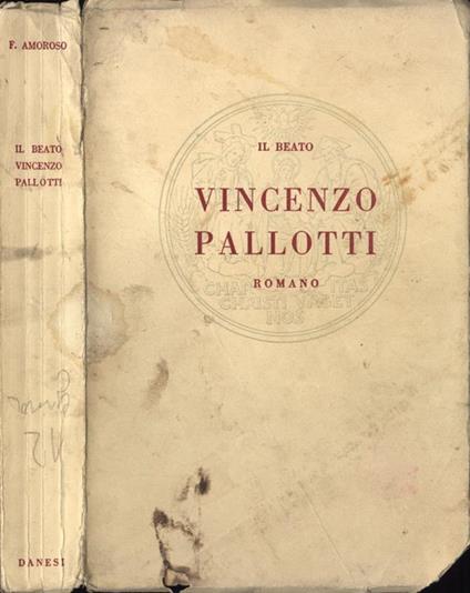 Il beato Vincenzo Pallotti romano. Fondatore della Società dell' ApostolatoCattolico - Francesco Amoroso - copertina