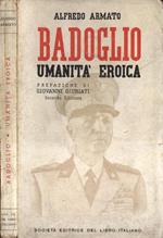 Badoglio. Umanità eroica