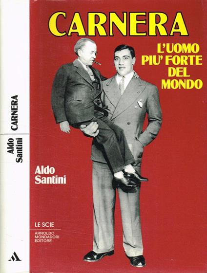 Carnera. L'uomo più forte del mondo - Aldo Santini - copertina