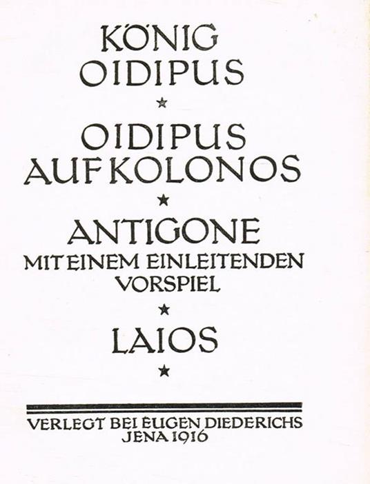 Konig Oidipus. Oidipus Aufkolonos. Antigone mit einleitenden vorspiel. Laios - Sofocle - copertina