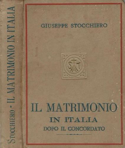 Il matrimonio in Italia. dopo il concordato - Giuseppe Stocchiero - copertina