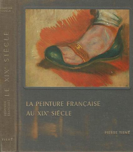 La peinture francaise au XIXe Siecle 1800-1870 - François Fosca - copertina