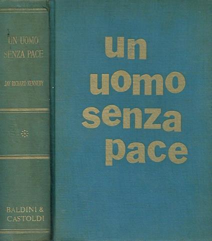 Un uomo senza pace - Jay Richard Kennedy - copertina