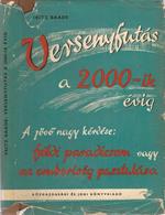 Versenyfutas a 2000-ik évig. a jovo nagy kérdése: foldi paradicsom vagy az emberiség pusztulasa