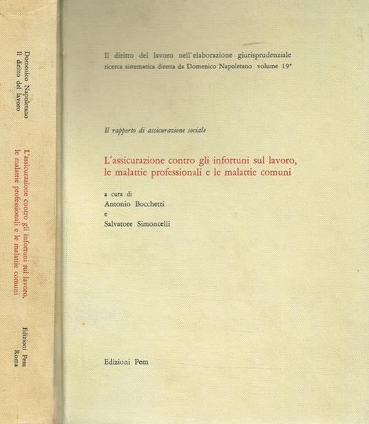 Il rapporto di assicurazione sociale. L'assicurazione contro gli infortuni sul lavoro, le malattie professionali e le malattie comuni - Antonio Bocchetti - copertina