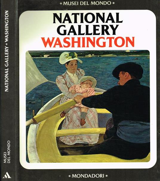 Musei del mondo. La National Gallery di Washington - Giuliana Nannicini - copertina