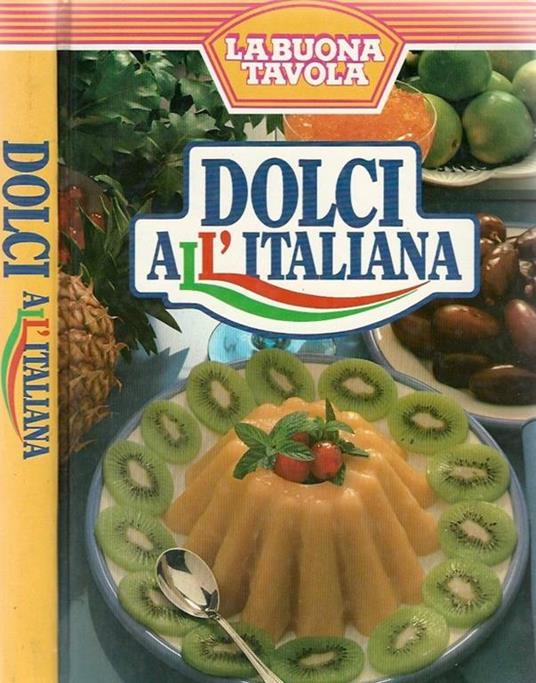 La buona tavola - Dolci all'italiana - Nunzia Monanni - copertina