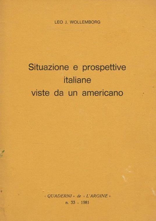 Situazione e prospettive italiane viste da un americano - Leo J.Wollemborg - copertina