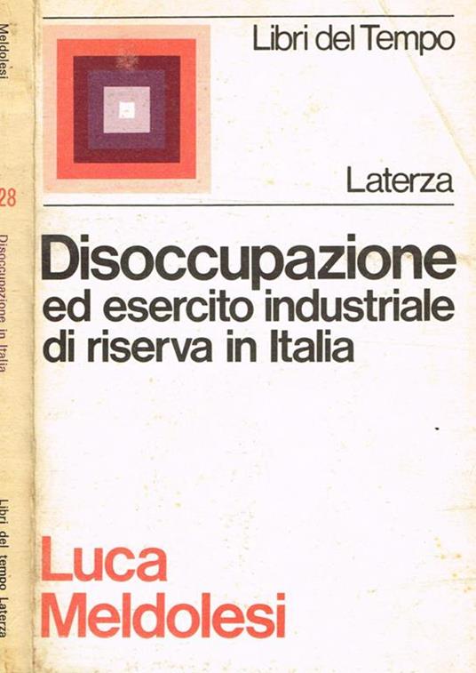 Disoccupazione ed esercito industriale di riserva in Italia - Luca Meldolesi - copertina