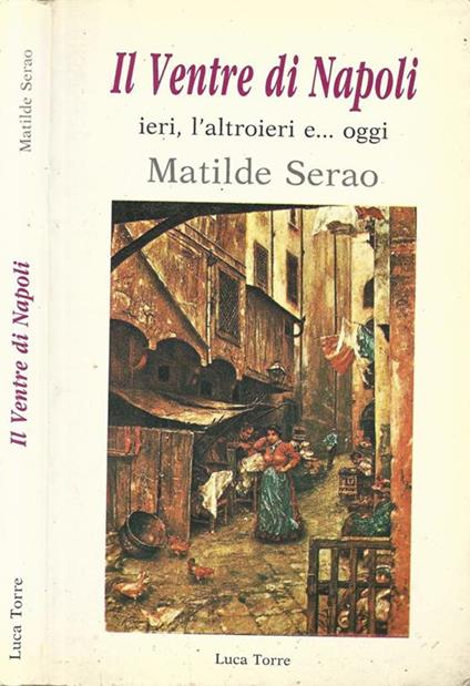 Il Ventre di Napoli. Ieri, l'altroieri e oggi - Matilde Serao - copertina