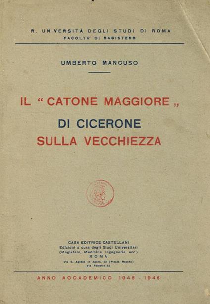 Il Catone Maggiore di Cicerone sulla vecchiezza. Anno accademico 1945-1946 - Umberto Mancuso - copertina