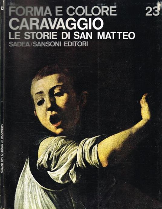 Forma e colore. Caravaggio: le storie di San Matteo - Luciano Berti - copertina