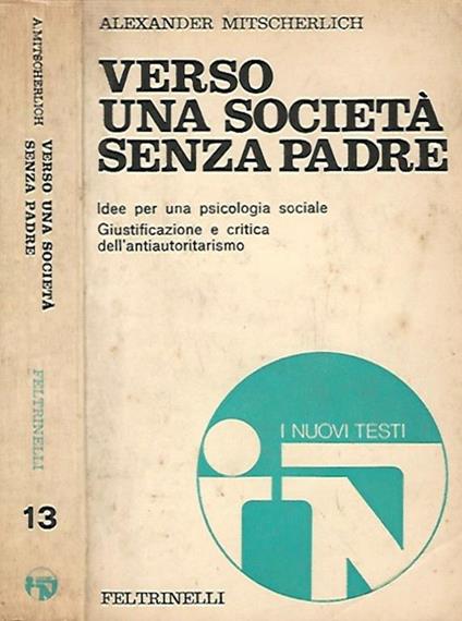 Verso una società senza padre. Idee per una psicologia sociale - Alexander Mitscherlich - copertina