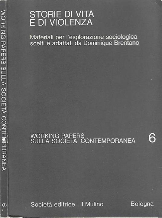 Storie di vita e di violenza. materiali per l'esplorazione sociologica scelti e adattati da Dominique Brentano - Dominique Brentano - copertina