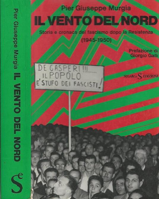 Il vento del nord di: Pier Giuseppe Murgia. Storia e cronaca del fascismo dopo la resistenza (1945-1950) - copertina