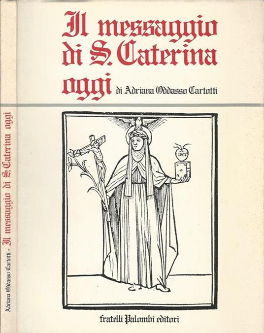 Il messaggio di S. Caterina, oggi - Adriana Oddasso Cartotti - copertina