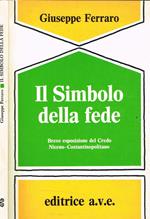 Il Simbolo della fede. Breve esposizione del Credo Niceno-Costantinopolitano