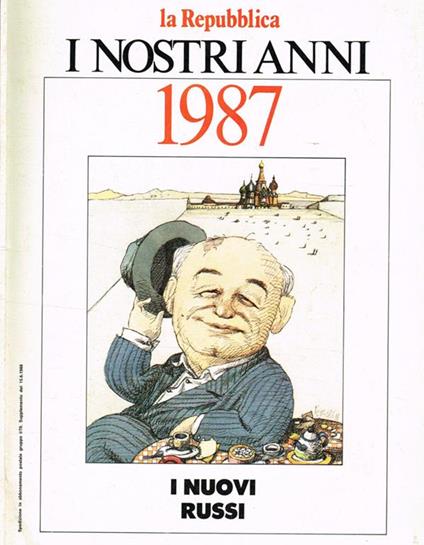 I nostri anni. 1987. I nuovi russi - Giorgio Dell'Arti - copertina