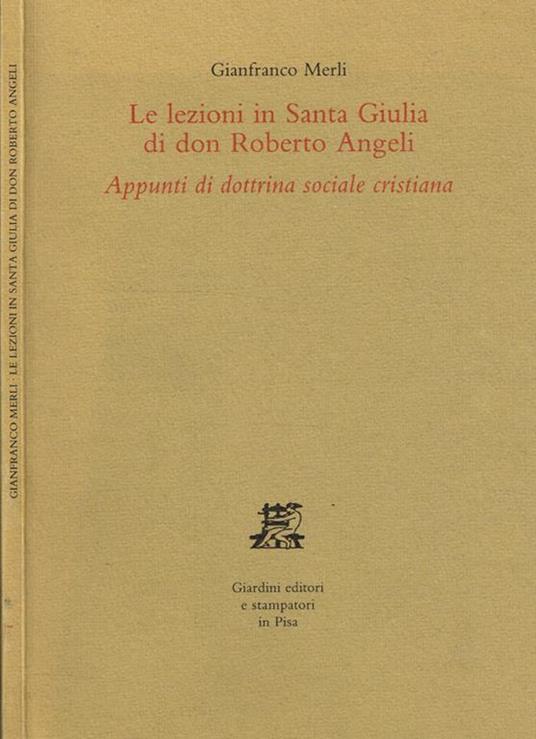 Le lezioni in Santa Giulia di don Roberto Angeli. Appunti di dottrina sociale cristiana - Gianfranco Merli - copertina