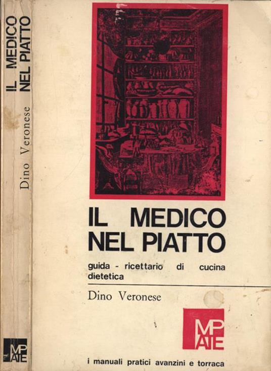 Il medico nel piatto. Guida - ricettario di cucina dietetica - Dino Veronese - copertina