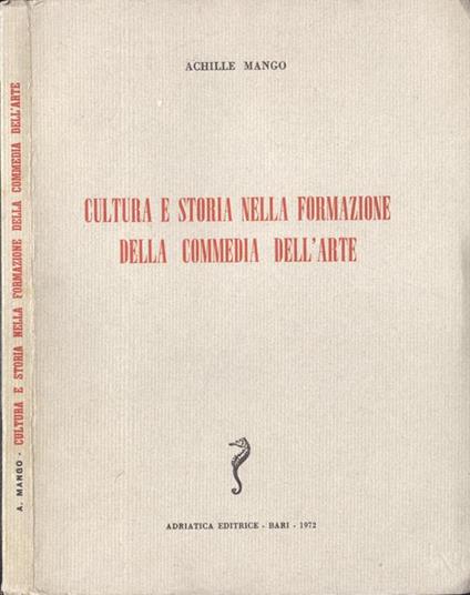 Cultura e storia nella formazione della commedia dell' arte - Achille Mango - copertina