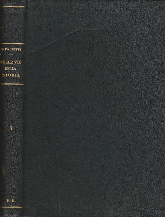 Sulle vie della storia. Vol. I. Dalla preistoria alla fine dell'Impero Romano - Ettore Fabietti - copertina