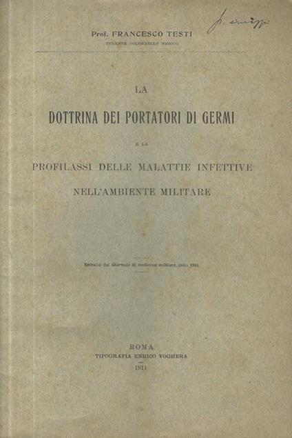 La dottrina dei portatori di germi e la profilassi delle malattie infettive nell'ambiente militare - Francesco Testi - copertina