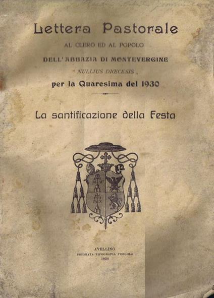 Lettera Pastorale al Clero ed al Popolo dell'Abbazia di Montevergine "Nullius Dioecesis" per la Quaresima del 1930. La Santificazione della Festa - copertina