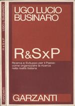 R & S X P. Ricerca e Sviluppo per il Paese: come organizzare la ricerca nella realtà italiana