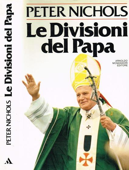 Le divisioni del Papa. La Chiesa Cattolica oggi - Peter Nichols - copertina