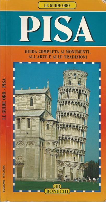 Pisa. Guida completa ai monumenti, all'arte e alle tradizioni - Giuliano Valdes - copertina