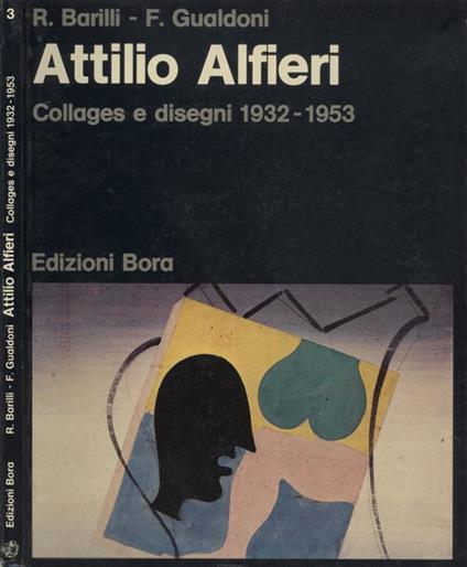 Attilio Alfieri. Collages e disegni 1932-1953 - R. Barilli - copertina