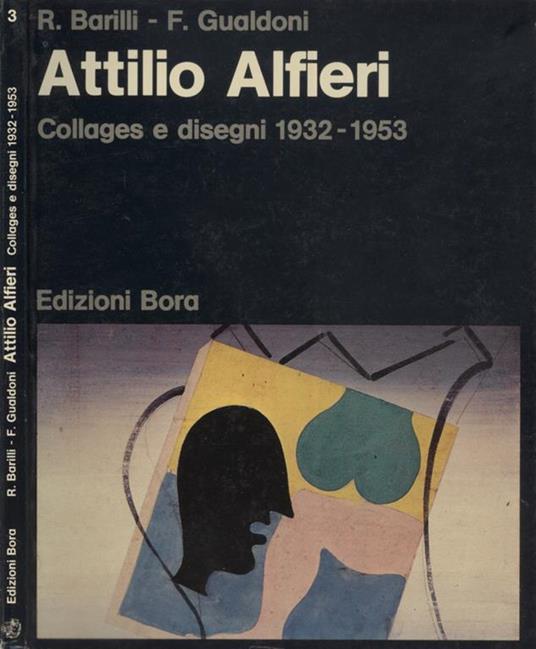 Attilio Alfieri. Collages e disegni 1932-1953 - R. Barilli - copertina