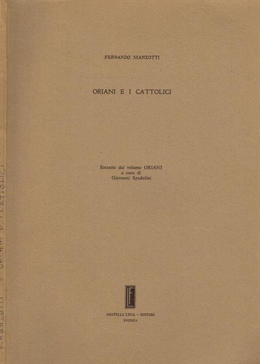 Oriani e i cattolici. Estratto dal volume Oriani a cura di Giovanni Spadolini - Fernando Manzotti - copertina