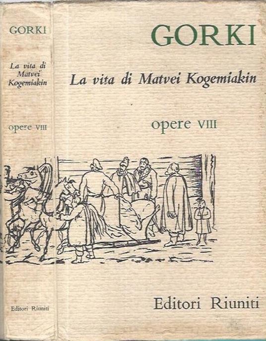 La vita di Matvei Kogemiakin. opere VIII - Maksim Gorkij - copertina