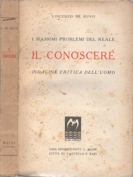 I massimi problemi del reale - Il conoscere. Indagine critica dell'uomo - Vincenzo De Ruvo - copertina