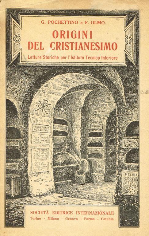 Le origini del Cristianesimo. Letture storiche per l'Istituto Tecnico inferiore - Giuseppe Pochettino - copertina